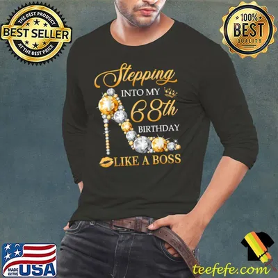 Original Stepping Into My 68th Birthday Like A Boss Bday Gift Women T Shirt