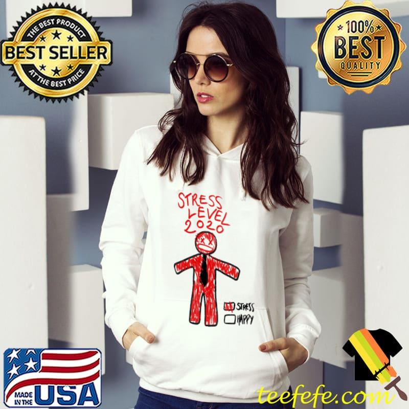 Original stress Level 2020 Stress Happy Shirt