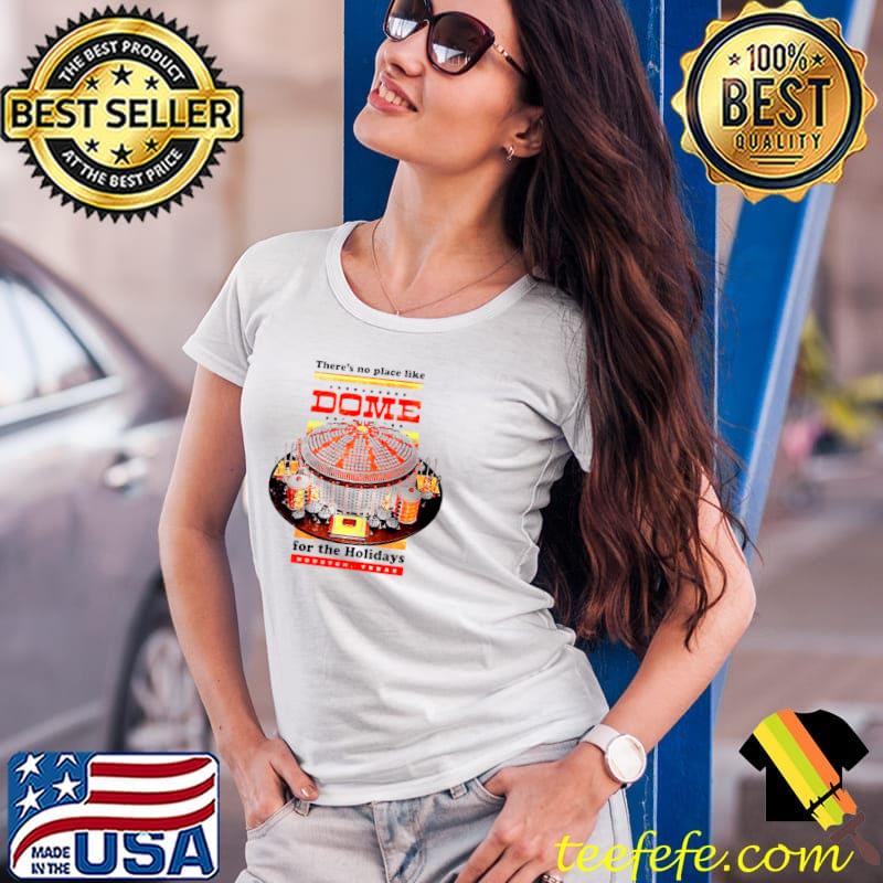 Original there’s no place like dome for the holidays s Ladies Tee Original there’s no place like dome for the holidays s Ladies Tee