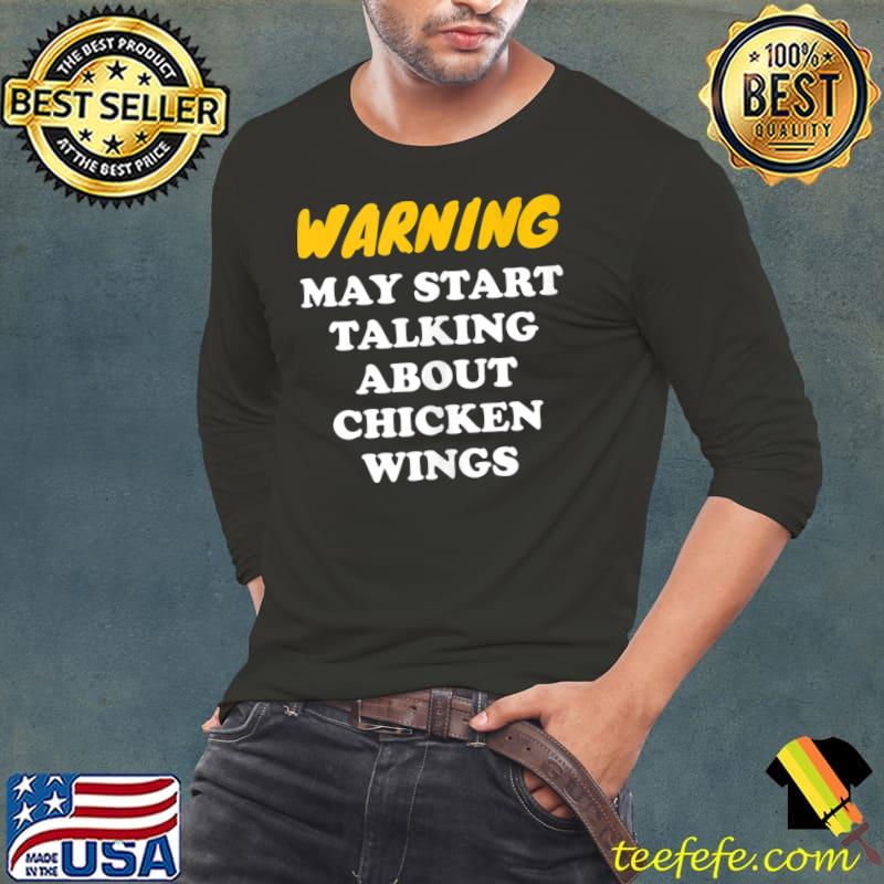 Original Warning May Start Talking About Chicken Wings T- Long Sleeve Tee Original Warning May Start Talking About Chicken Wings T- Long Sleeve Tee