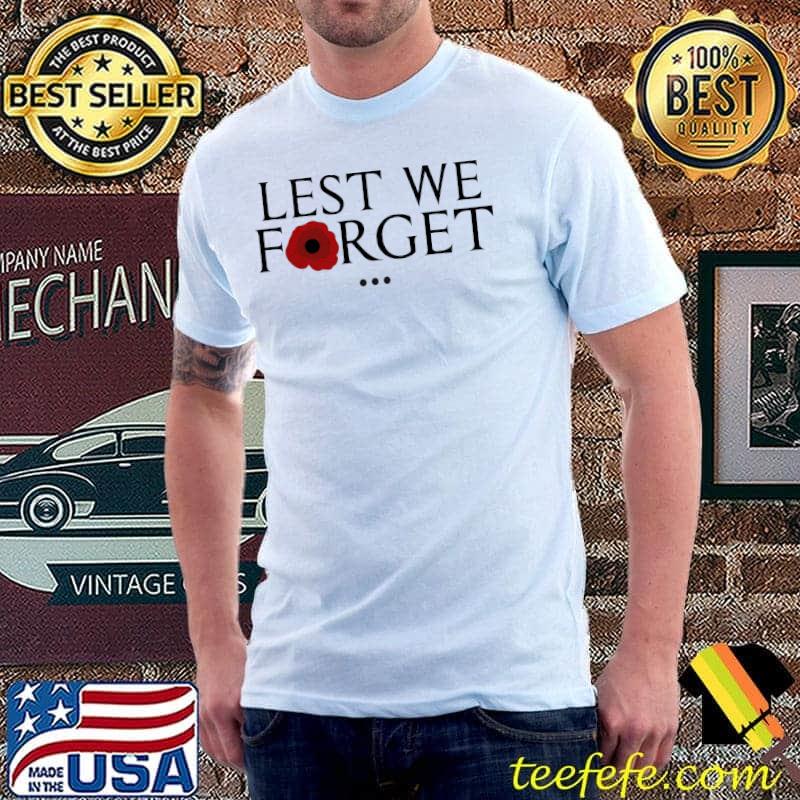 Papaver Rhoeas Lest We Forget Shirt Unisex Papaver Rhoeas Lest We Forget Shirt Unisex