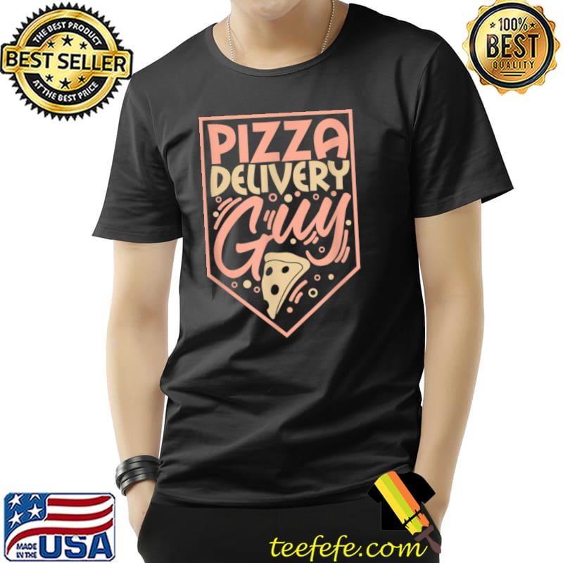 Pizza delivery guy Design for pizza lovers T Shirt Unisex Pizza delivery guy Design for pizza lovers T Shirt Unisex