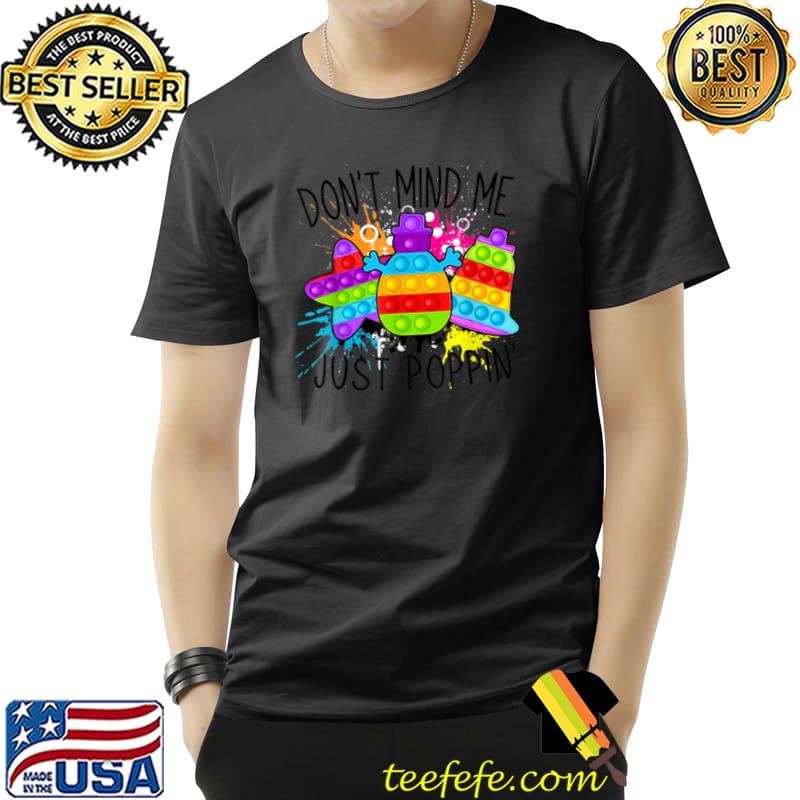 Pop It Fidget Toy Game Don’t Mind Me Just Popping Girls T Shirt Unisex Pop It Fidget Toy Game Don’t Mind Me Just Popping Girls T Shirt Unisex