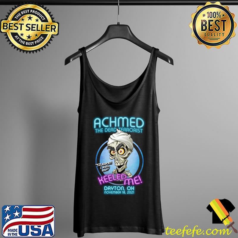 Premium Achmed The Dead Terrorist Dayton, OH T-Shirt Tank Top Premium Achmed The Dead Terrorist Dayton, OH T-Shirt Tank Top