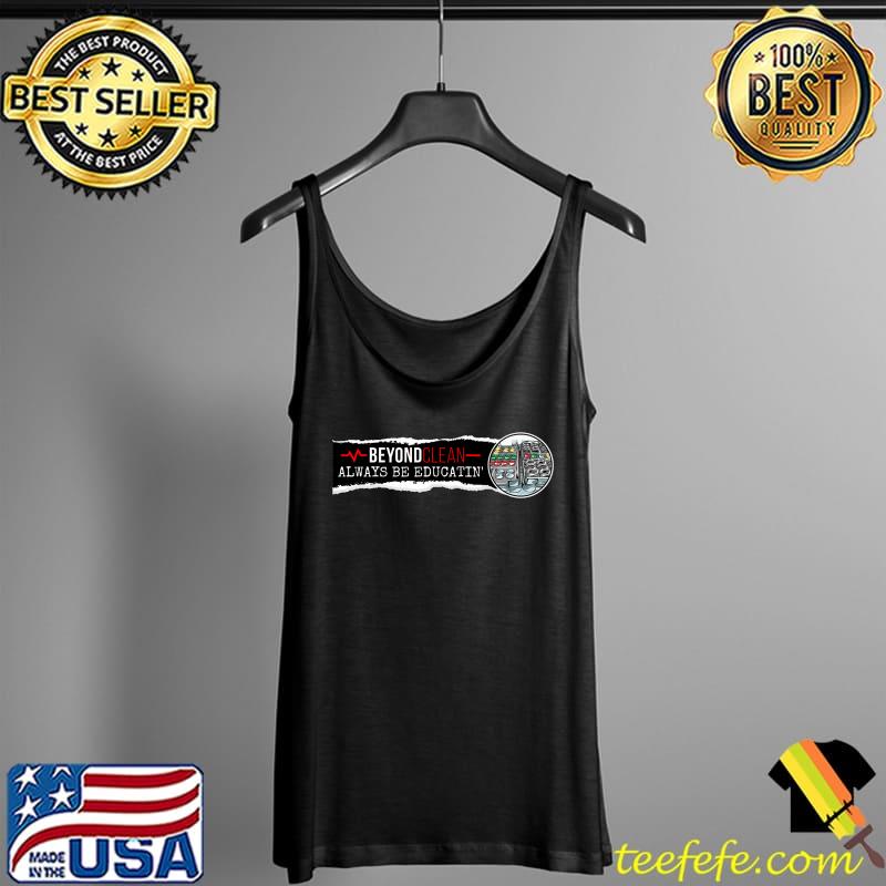 Premium Always Be Educatin' Premium T-Shirt Tank Top Premium Always Be Educatin' Premium T-Shirt Tank Top