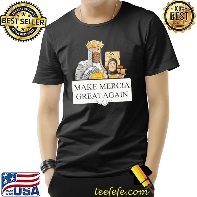 Premium Arthur Patsy 932 Make Mercia Great Again Shirt Unisex Premium Arthur Patsy 932 Make Mercia Great Again Shirt Unisex
