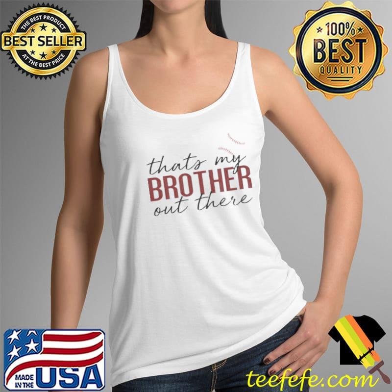 Premium baseball Thats My Brother Out There s Tank Top Premium baseball Thats My Brother Out There s Tank Top