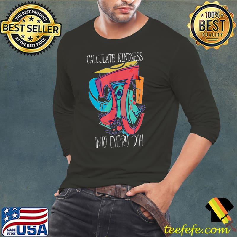 Premium Calculate Kindness into every Day Math Teacher T-Shirt Long Sleeve Tee Premium Calculate Kindness into every Day Math Teacher T-Shirt Long Sleeve Tee