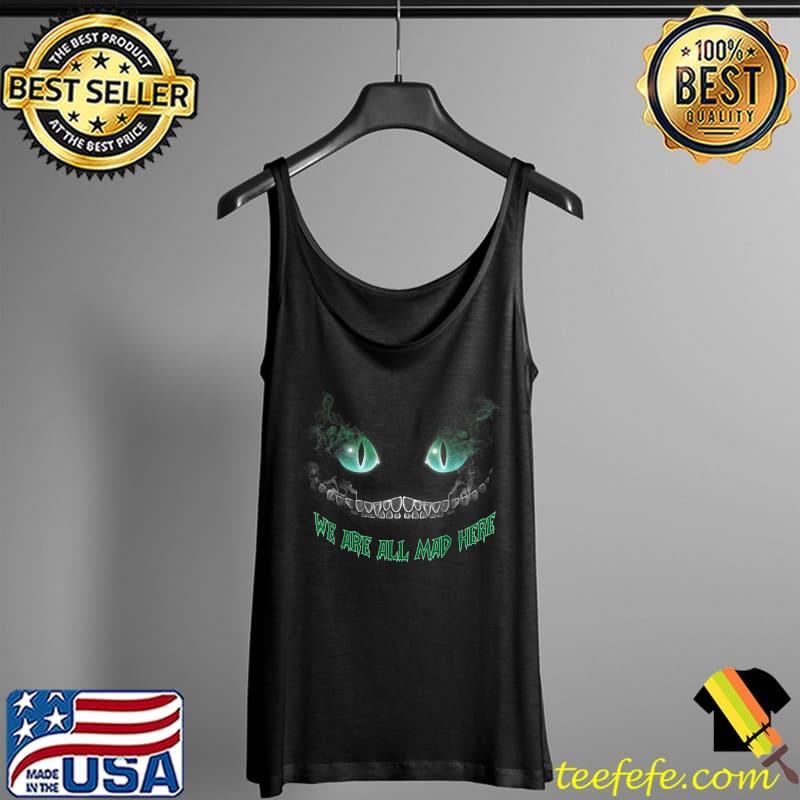 Premium cheshire Alice Cat We're All Mad Here Wonderland Gifts Scary T-Shirt Tank Top Premium cheshire Alice Cat We're All Mad Here Wonderland Gifts Scary T-Shirt Tank Top
