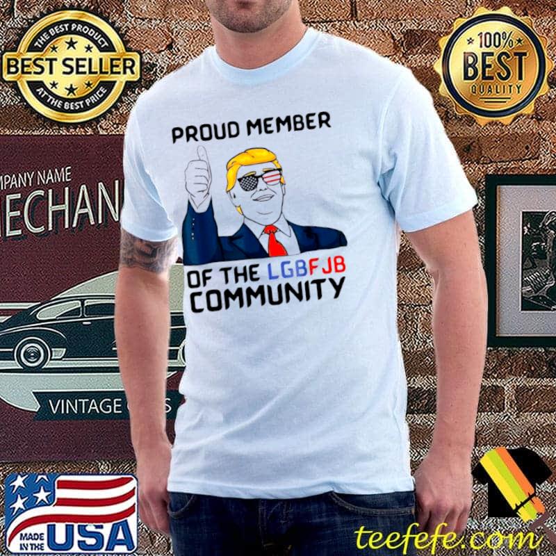 Premium donald Trump Proud member of the LGBT JB Community s Unisex Premium donald Trump Proud member of the LGBT JB Community s Unisex