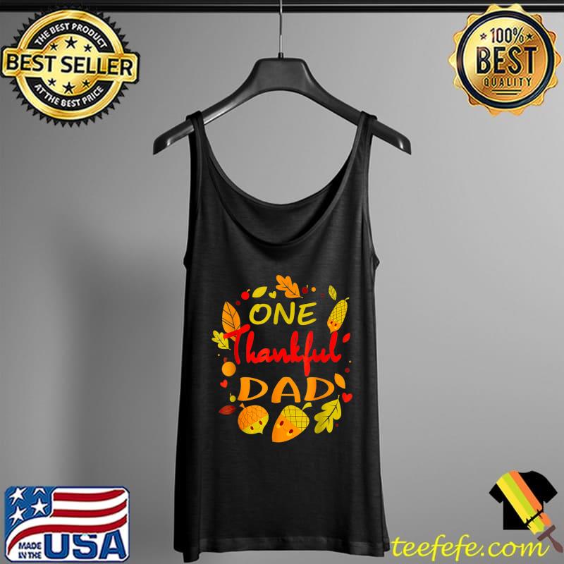 Premium Family Daddy Thanksgiving Matching One Thankful Dad T- Tank Top Premium Family Daddy Thanksgiving Matching One Thankful Dad T- Tank Top
