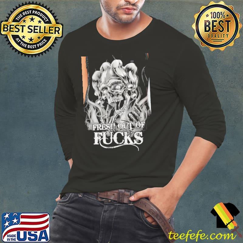 Premium fresh Out Of Fucks Skull Shirt Long Sleeve Tee Premium fresh Out Of Fucks Skull Shirt Long Sleeve Tee