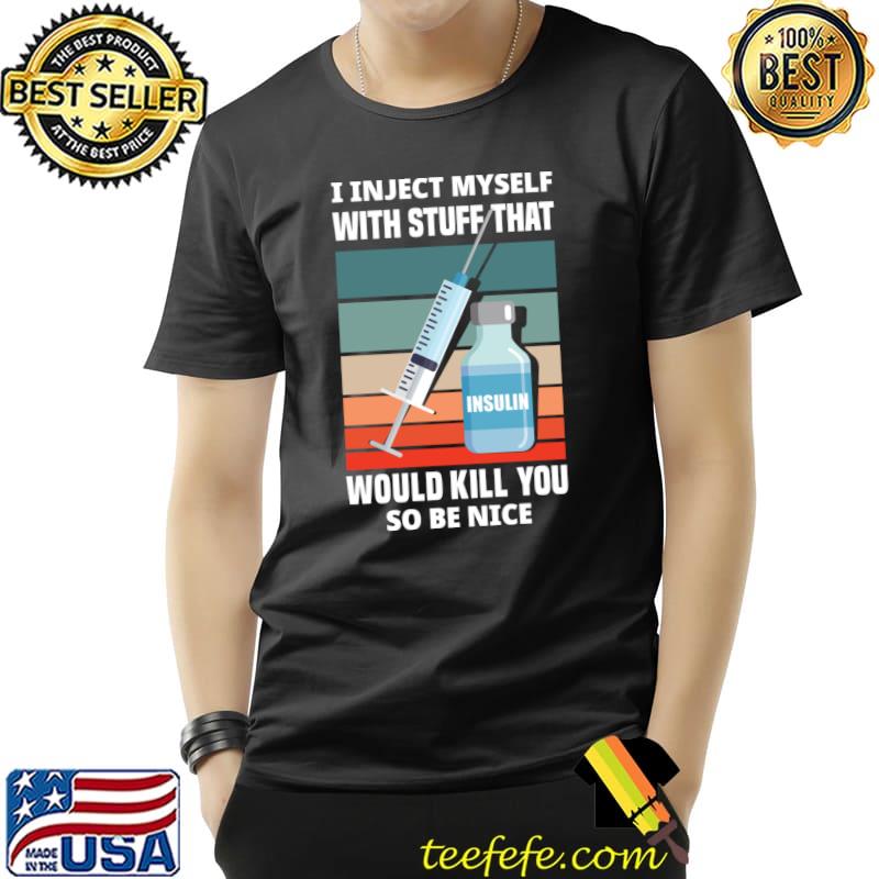 Premium funny Diabetic Type 1 Diabetes T1D I Inject Myself Insulin T-s Unisex Premium funny Diabetic Type 1 Diabetes T1D I Inject Myself Insulin T-s Unisex