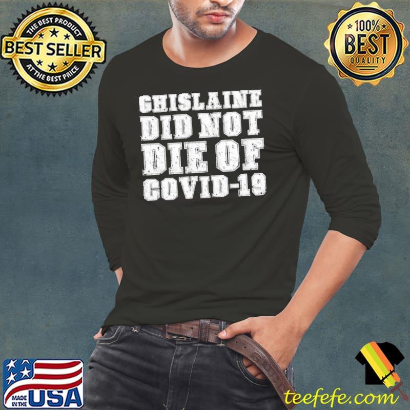 Premium Ghislaine Maxwell Did Not Die Of COVID 19 Unisex T-Shirt Premium Ghislaine Maxwell Did Not Die Of COVID 19 Unisex T-Shirt