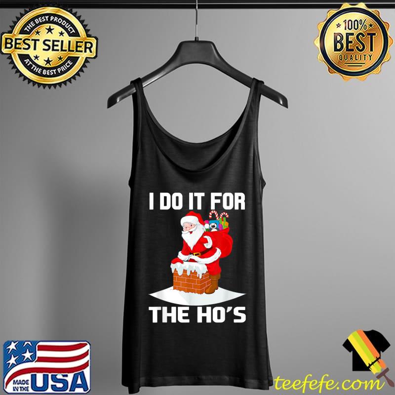 Premium i Do It For The Ho's Funny Inappropriate Christmas Men Santa T-Shirt Tank Top Premium i Do It For The Ho's Funny Inappropriate Christmas Men Santa T-Shirt Tank Top
