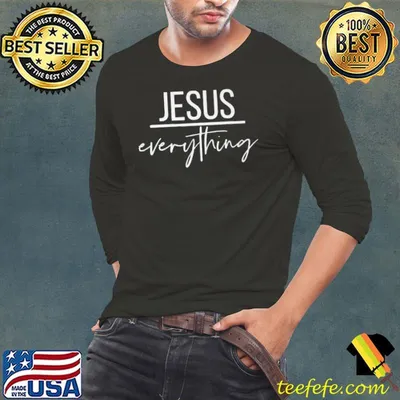 Premium Jesus is everything 2021 shirt