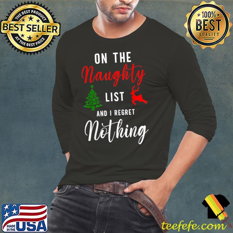 Premium On The Naughty List And I Regret Nothing Funny Christmas T-Shirt Long Sleeve Tee Premium On The Naughty List And I Regret Nothing Funny Christmas T-Shirt Long Sleeve Tee