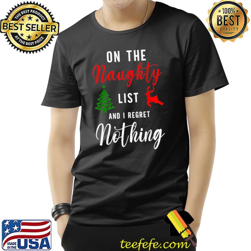 Premium On The Naughty List And I Regret Nothing Funny Christmas T-Shirt Unisex Premium On The Naughty List And I Regret Nothing Funny Christmas T-Shirt Unisex