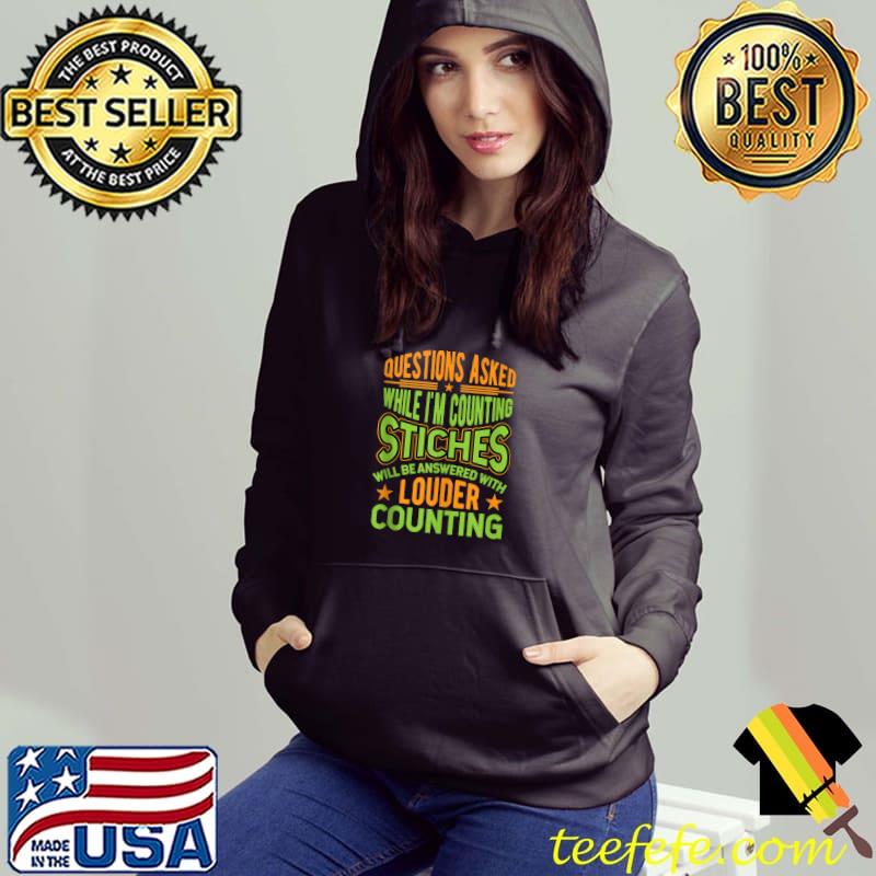 Premium sewing Questions Asked While I'M Counting Stiches T-shirt