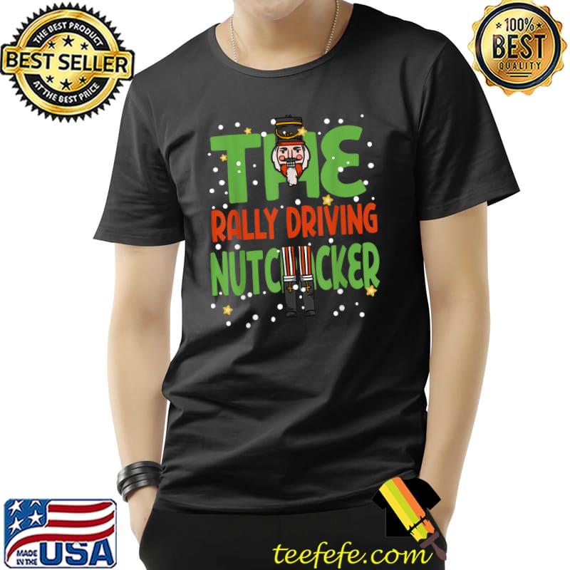 Premium The Rally Driving Nutcracker Funny Christmas Pajama Family T-Shirt Unisex Premium The Rally Driving Nutcracker Funny Christmas Pajama Family T-Shirt Unisex
