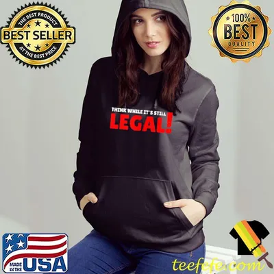 Premium Think While It's Still Legal Funny is this Legal T-shirt