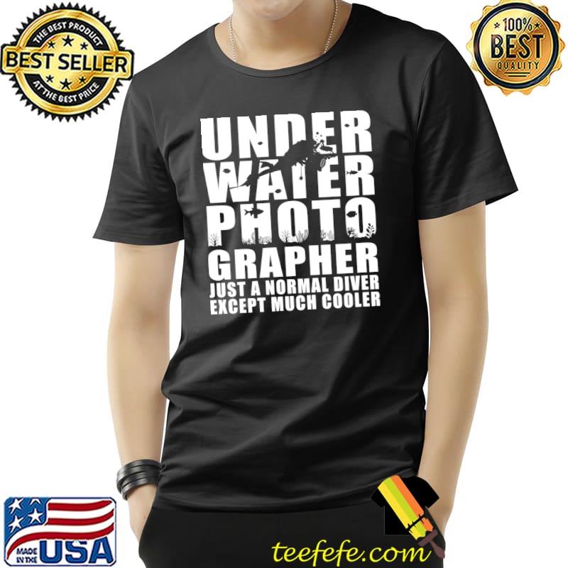 Premium Underwater Photographer Like A Normal Diver Cooler Camera T- Unisex Premium Underwater Photographer Like A Normal Diver Cooler Camera T- Unisex