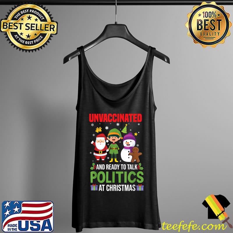Premium Unvaccinated And Ready To Talk Politics At Christmas funny T-Shirt Tank Top Premium Unvaccinated And Ready To Talk Politics At Christmas funny T-Shirt Tank Top