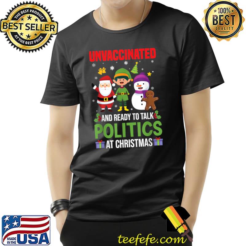 Premium Unvaccinated And Ready To Talk Politics At Christmas funny T-Shirt Unisex Premium Unvaccinated And Ready To Talk Politics At Christmas funny T-Shirt Unisex