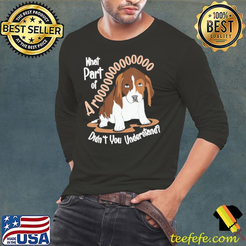 Premium what part of aro didnt you understand beagle shirt