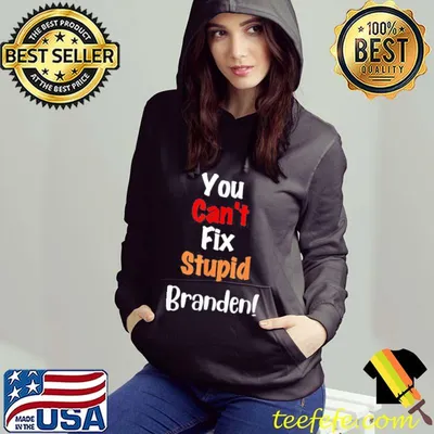 Premium You Can’t Fix Stupid Branden Anti Joe Biden Funny Political Funny Tee Shirts