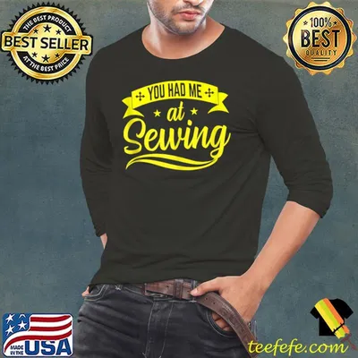 Premium you Had Me At Sewing T-Shirt