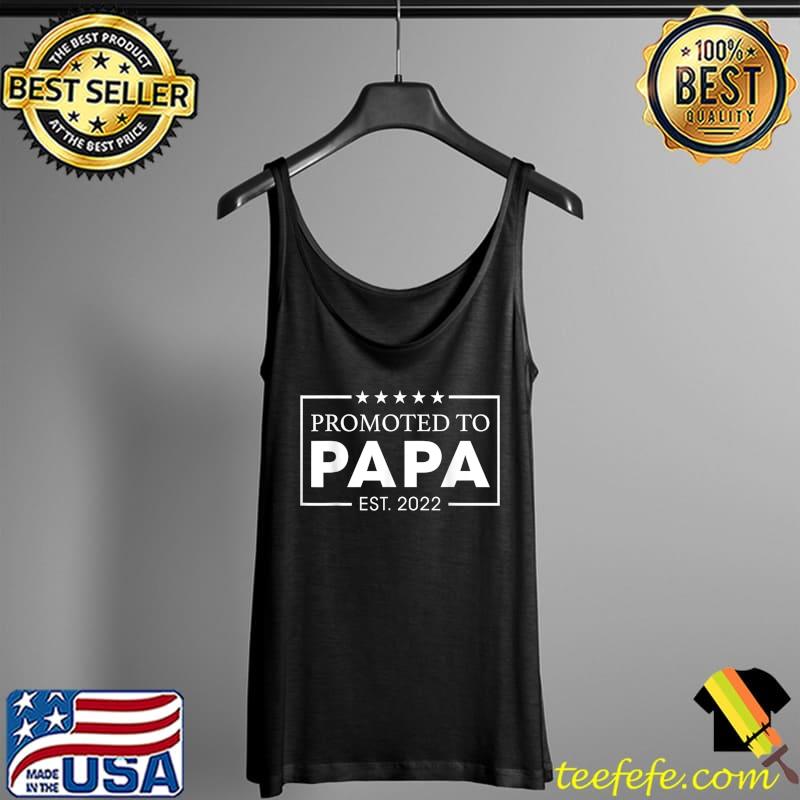 Promoted to Papa Est 2022 First time Dad Daddy New Dad T-Shirt Tank Top Promoted to Papa Est 2022 First time Dad Daddy New Dad T-Shirt Tank Top