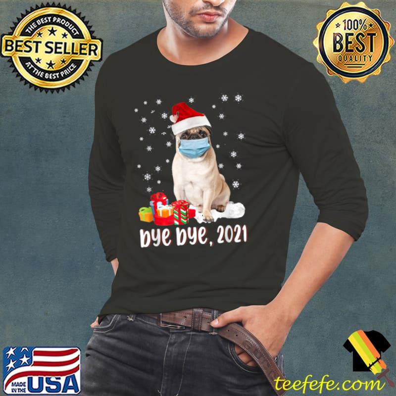 Pug Dog Bye Bye 2021 Christmas T Shirt Long Sleeve Tee Pug Dog Bye Bye 2021 Christmas T Shirt Long Sleeve Tee