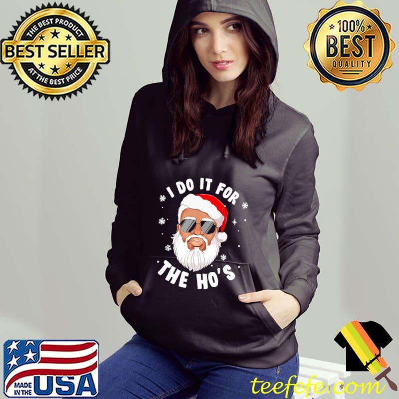 Santa I Do It For The Ho's Christmas African American Shirt Hoodie Santa I Do It For The Ho's Christmas African American Shirt Hoodie