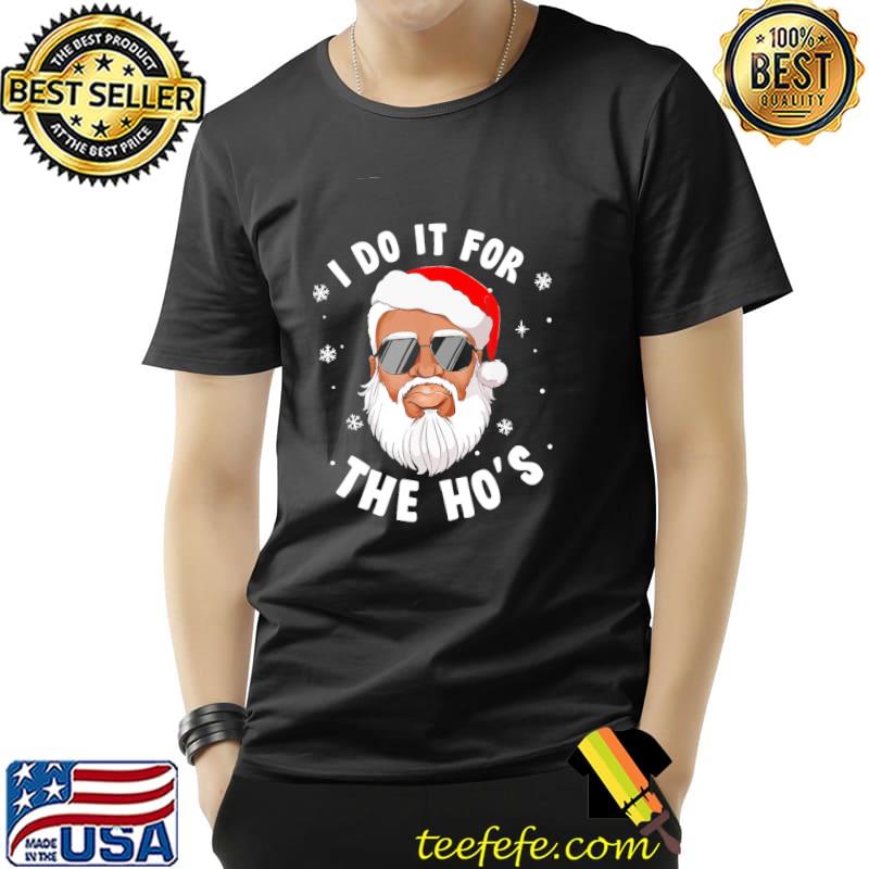 Santa I Do It For The Ho's Christmas African American Shirt Unisex Santa I Do It For The Ho's Christmas African American Shirt Unisex