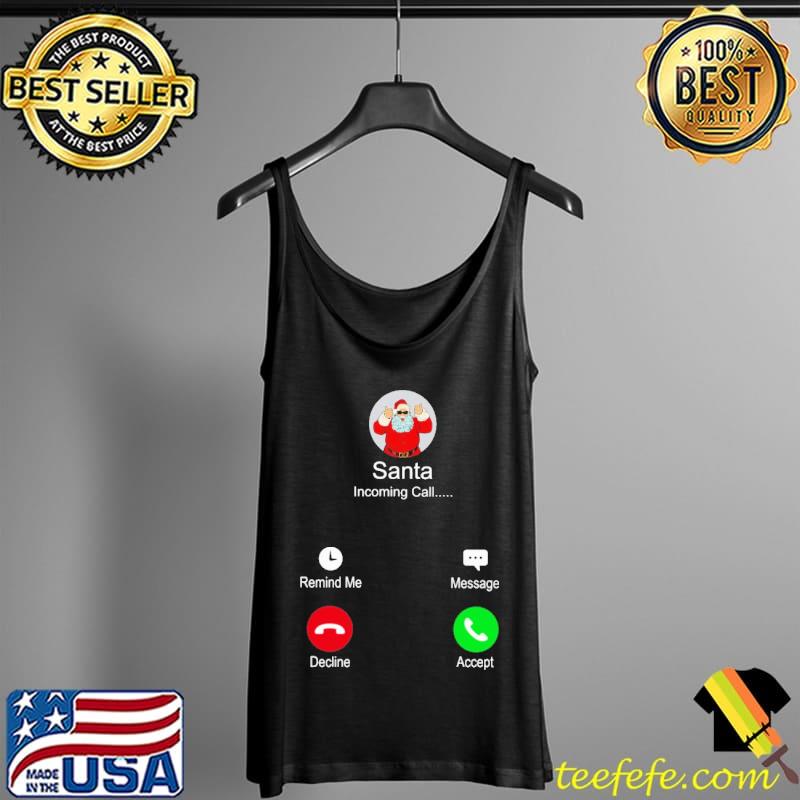 Santa Incoming Call Christmas Shirt Tank Top Santa Incoming Call Christmas Shirt Tank Top