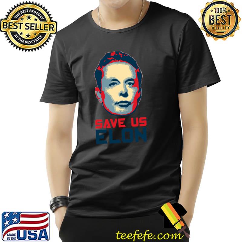 Save Us Elon Pop Art Shirt Unisex Save Us Elon Pop Art Shirt Unisex
