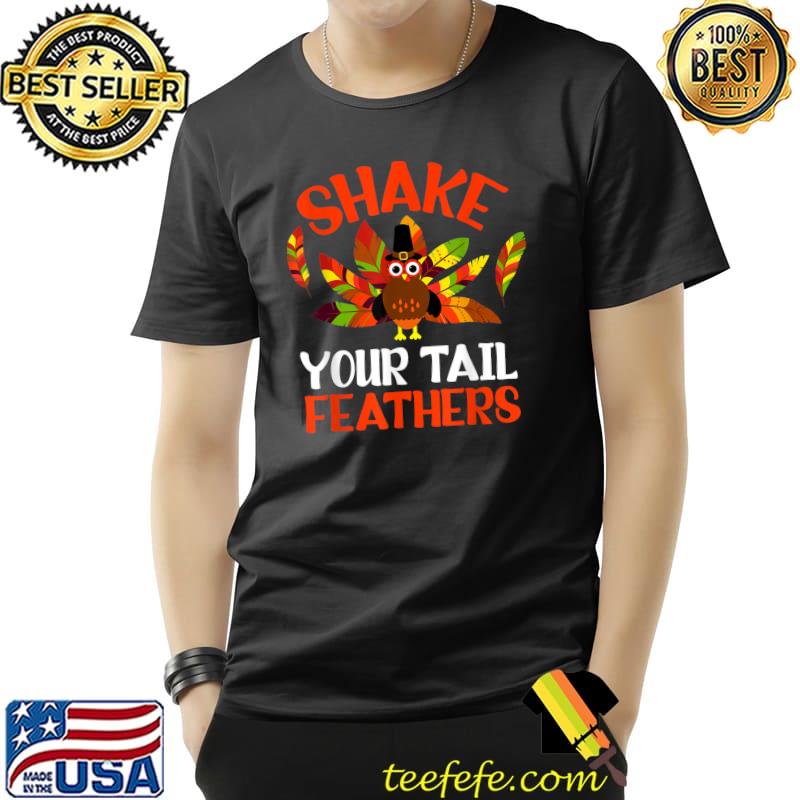 Shake Your Tail Turkey Feather Humor Funny Thanksgiving 2021 T-Shirt Unisex Shake Your Tail Turkey Feather Humor Funny Thanksgiving 2021 T-Shirt Unisex