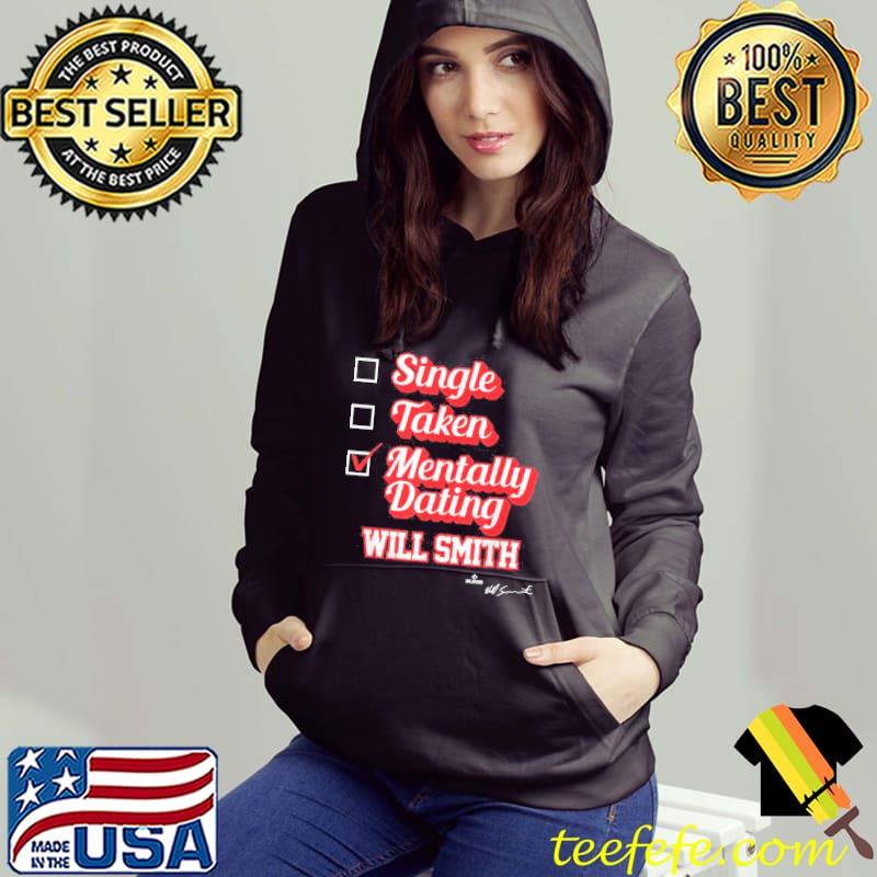 Single Takentally Dating Will Smith Signature Shirt