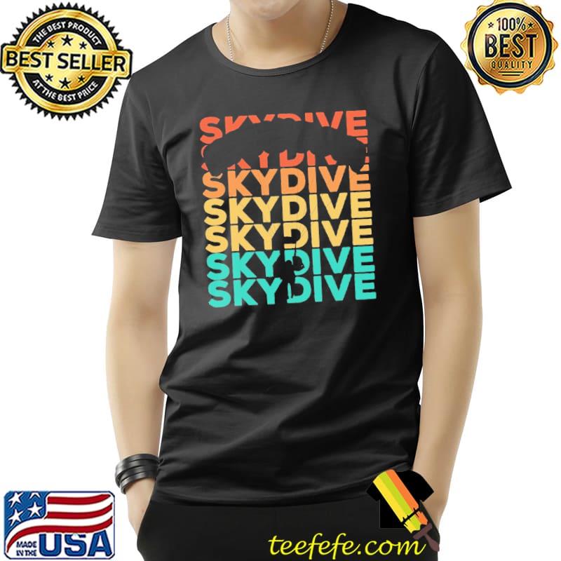 Skydive Skydive Skydiving Retro Vintage Shirt Unisex Skydive Skydive Skydiving Retro Vintage Shirt Unisex
