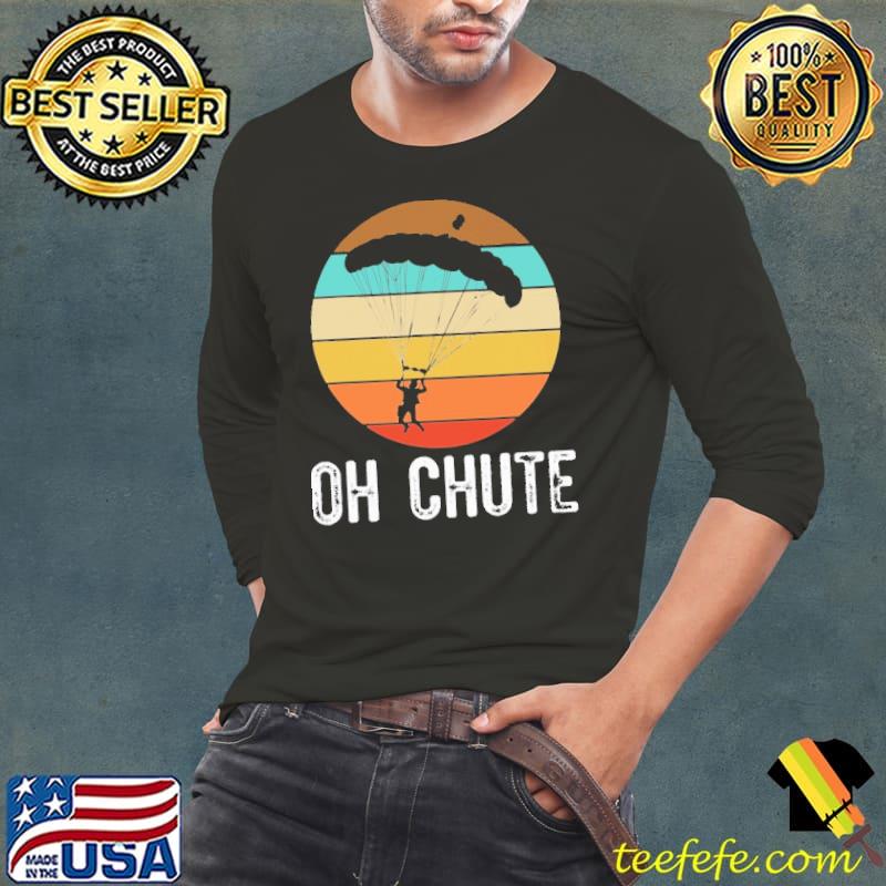 SkyDiving Oh Chute Retro Shirt Long Sleeve Tee SkyDiving Oh Chute Retro Shirt Long Sleeve Tee
