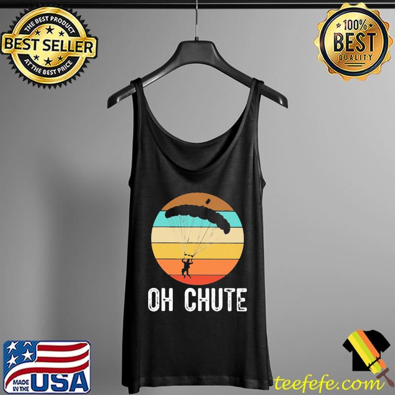 SkyDiving Oh Chute Retro Shirt Tank Top SkyDiving Oh Chute Retro Shirt Tank Top