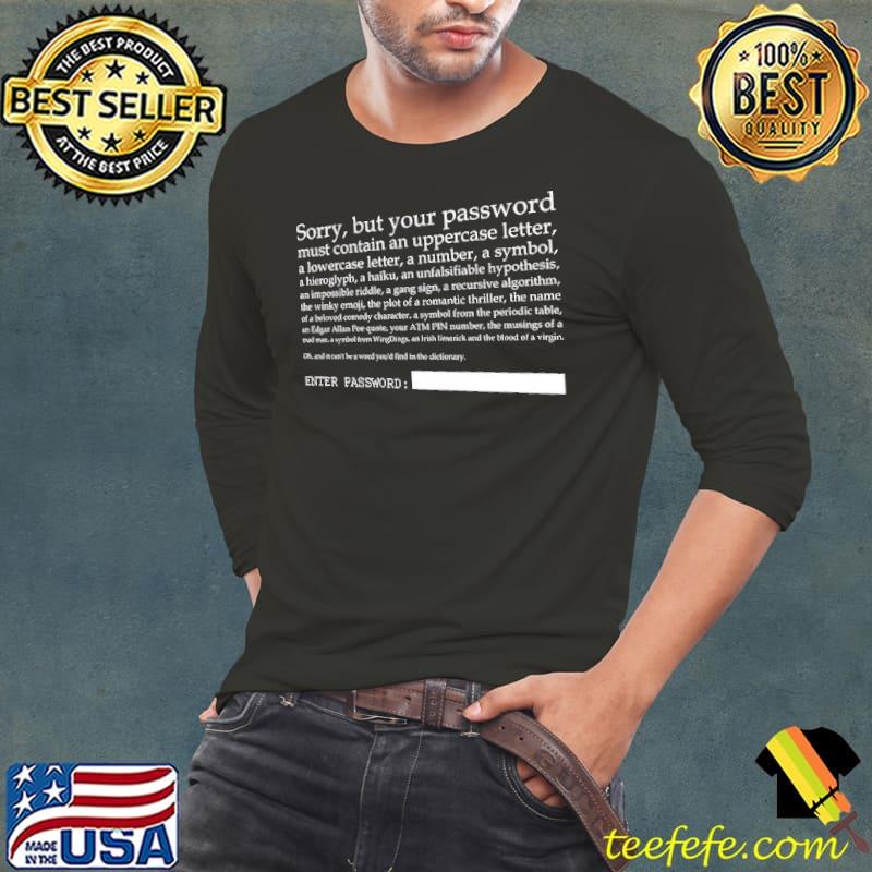 Sorry but your password must contain an uppercase letter a lowercase letter a number a symbol quote shirt