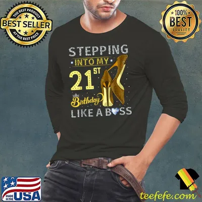 Stepping Into My 21st Birthday Like A Boss Bday Gift Women T Shirt