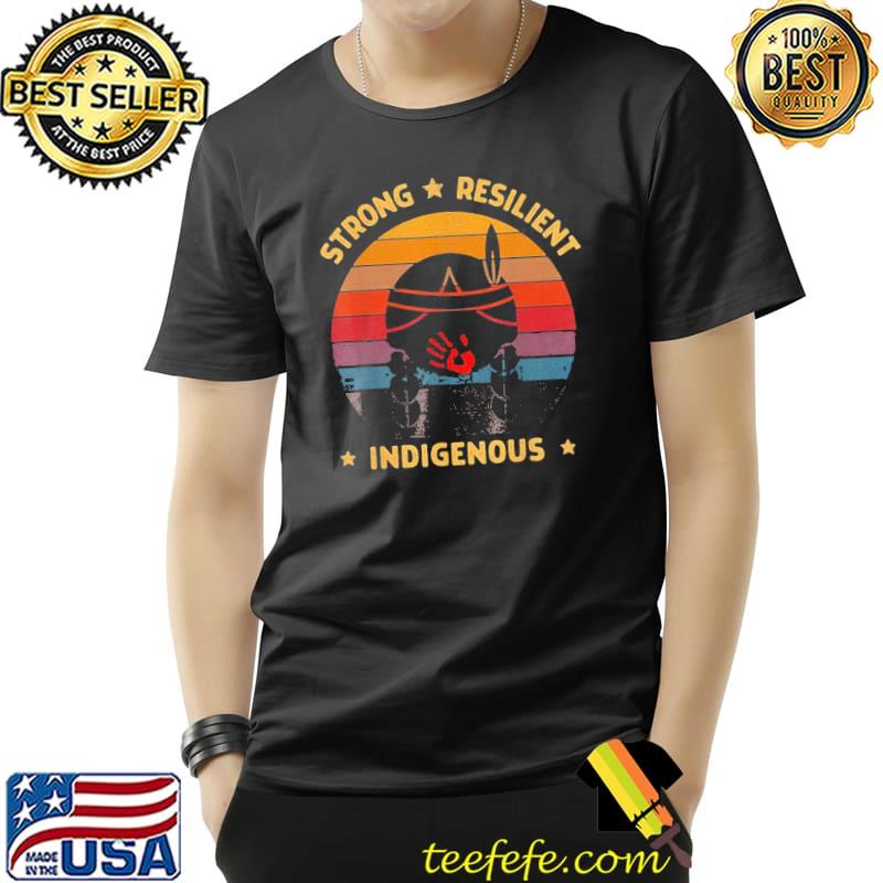 Strong Resilient Indigenous Vintage Retro Shirt Unisex Strong Resilient Indigenous Vintage Retro Shirt Unisex