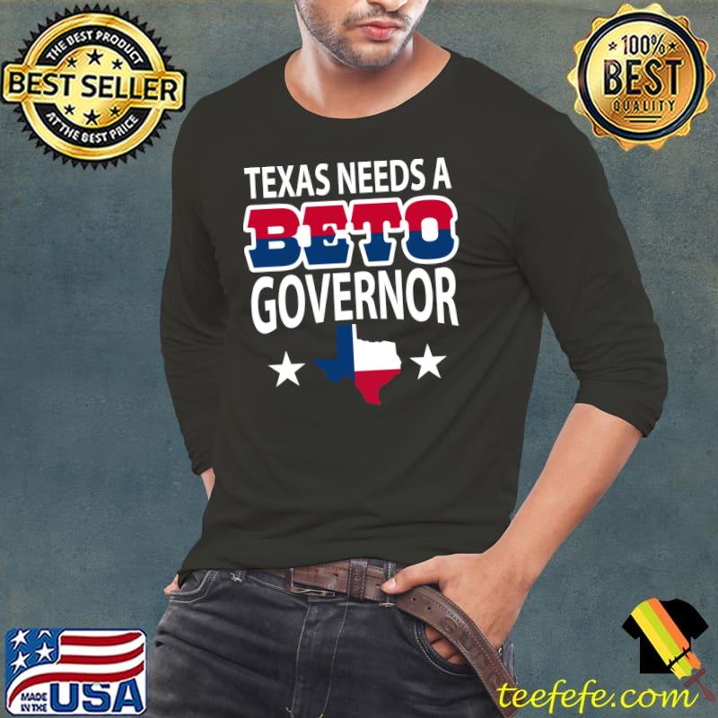 Texas Needs A Beto Governor T-shirt