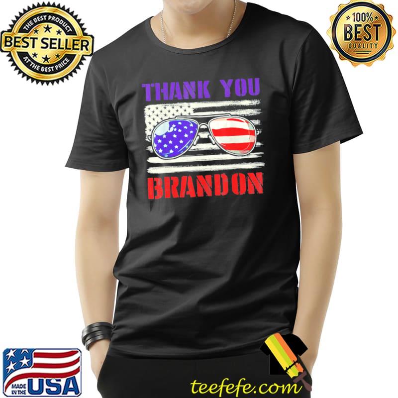 Thank You Brandon Sunglasses Us Flag T-Shirt Unisex Thank You Brandon Sunglasses Us Flag T-Shirt Unisex