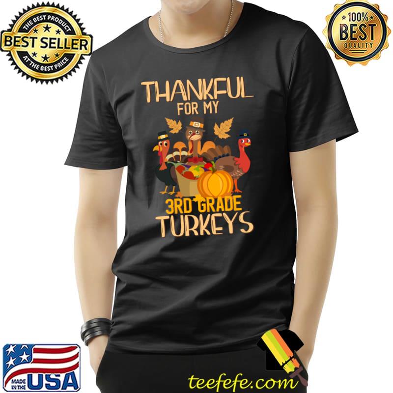 Thankful For My 3rd Grade Turkeys Thanksgiving Teacher Teach T- Unisex Thankful For My 3rd Grade Turkeys Thanksgiving Teacher Teach T- Unisex