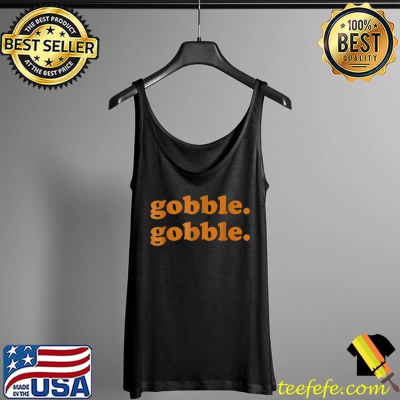 Thanksgiving Day Gobble Gobble Turkey Trot Funny T Shirt Tank Top Thanksgiving Day Gobble Gobble Turkey Trot Funny T Shirt Tank Top