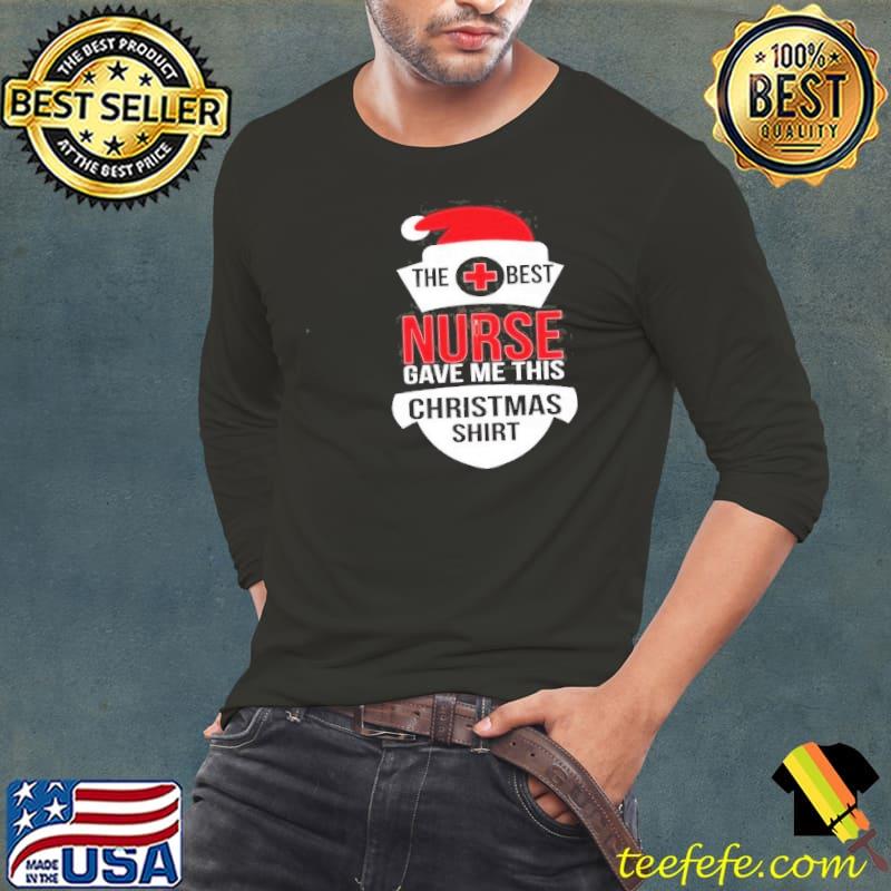 The Best Nurse Gave Me This Christmas Shirt